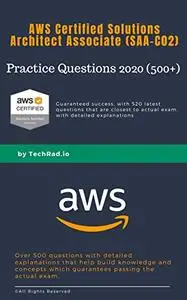SAA-C02 Practice Questions (500+): AWS Certified Solutions Architect Associate 2020: Guaranteed Pass with over 500+ high qualit
