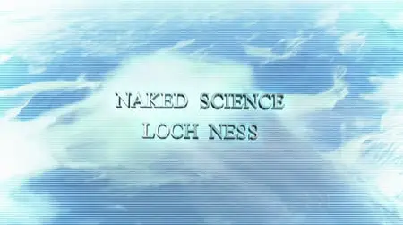 National Geographic - Naked Science : Loch Ness