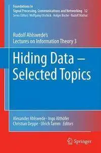 Hiding Data - Selected Topics: Rudolf Ahlswede's Lectures on Information Theory 3