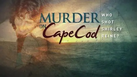 CNN Special Report - Murder on Cape Cod: Who Shot Shirley Reine? (2015)