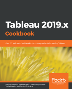 Tableau 2019.x Cookbook : Over 115 Recipes to Build End-to-end Analytical Solutions Using Tableau