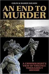 An End to Murder: A Criminologist's View of Violence Throughout History [Repost]