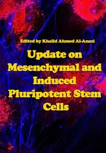 "Update on Mesenchymal and Induced Pluripotent Stem Cells" ed. by Khalid Ahmed Al-Anazi