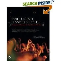 Pro Tools 7 Session Secrets: Professional Recipes for High-Octane Results