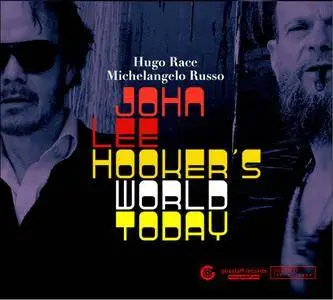 Hugo Race, Michelangelo Russo - John Lee Hooker's World Today (2017)