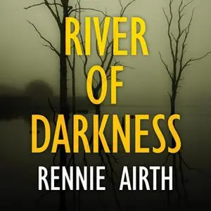 «River of Darkness» by Rennie Airth