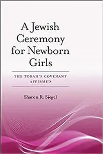 A Jewish Ceremony for Newborn Girls: The Torah’s Covenant Affirmed