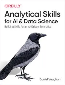 Analytical Skills for AI and Data Science: Building Skills for an AI-Driven Enterprise