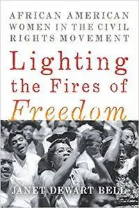 Lighting the Fires of Freedom: African American Women in the Civil Rights Movement