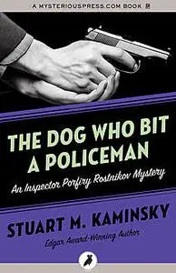 «The Dog Who Bit a Policeman» by Stuart Kaminsky