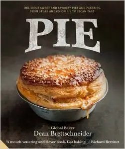 Pie: Delicious Sweet and Savoury Pies and Pastries from Steak and Onion to Pecan Tart (repost)