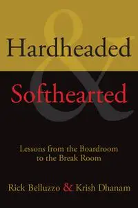 «Hardheaded and Softhearted» by Krish Dhanam, Rick Belluzzo