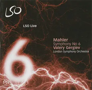 Gustav Mahler - Valery Gergiev / LSO - Symphony No.6 "The Tragic" (2008) {Hybrid-SACD // ISO & HiRes FLAC}