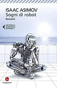 Isaac Asimov - Sogni di robot