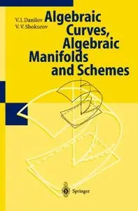Algebraic Geometry 1 Algebraic Curves, Algebraic Manifolds and Schemes (Encyclopaedia of Mathematical Sciences) (Vol. 1-5)