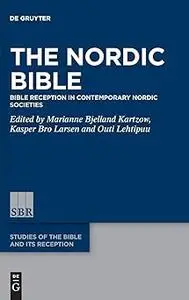 The Nordic Bible: Bible Reception in Contemporary Nordic Identity Formation (Studies of the Bible and Its Reception