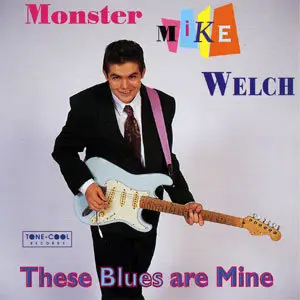 Monster Mike Welch - These Blues Are Mine (1996)