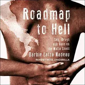Roadmap to Hell: Sex, Drugs, and Guns on the Mafia Coast [Audiobook]