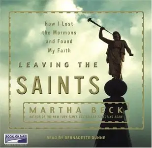 Leaving the Saints: How I Lost the Mormons and Found My Faith  (Audiobook)