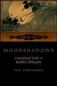 Moonshadows: Conventional Truth in Buddhist Philosophy (repost)