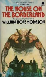 «The House on the Borderland» by William Hope Hodgson