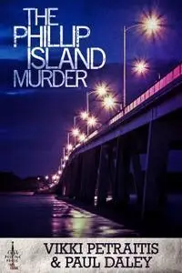 «The Phillip Island Murder» by Paul Daley, Vikki Petraitis