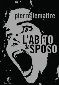 Pierre Lemaitre - L'Abito da sposo