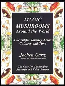 Magic Mushrooms Around the World: A Scientific Journey Across Cultures and Time