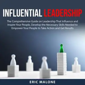«Influential Leadership» by Eric Malone