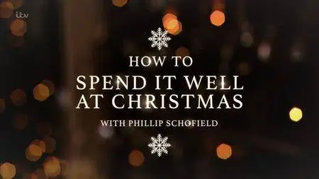 ITV - How to Spend It Well at Christmas (2017)