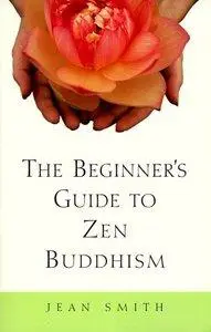 The Beginner's Guide to Zen Buddhism (repost)