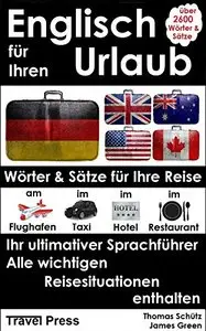 Englisch Für Ihren Urlaub: Wörter und Sätze für Ihre Reise, Ihr ultimativer Sprachführer