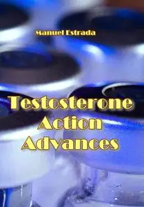 "Testosterone Action Advances" ed. by Manuel Estrada