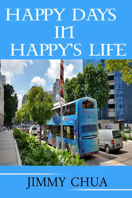 «Happy Days In Happy's Life» by Jimmy Chua