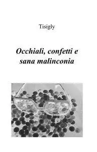 OCCHIALI, CONFETTI E SANA MALINCONIA
