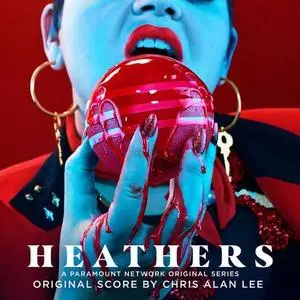 Chris Alan Lee - Heathers (Original Series Score) (2018) [Official Digital Download]