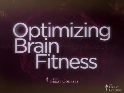 The Great Courses - Optimizing Brain Fitness