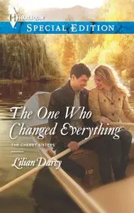 «The One Who Changed Everything» by Lilian Darcy