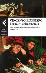 Vincenzo Ruggiero - I crimini dell'economia. Una lettura criminologica del pensiero economico [Repost]