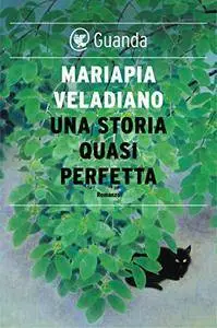 Mariapia Veladiano - Una storia quasi perfetta (Repost)