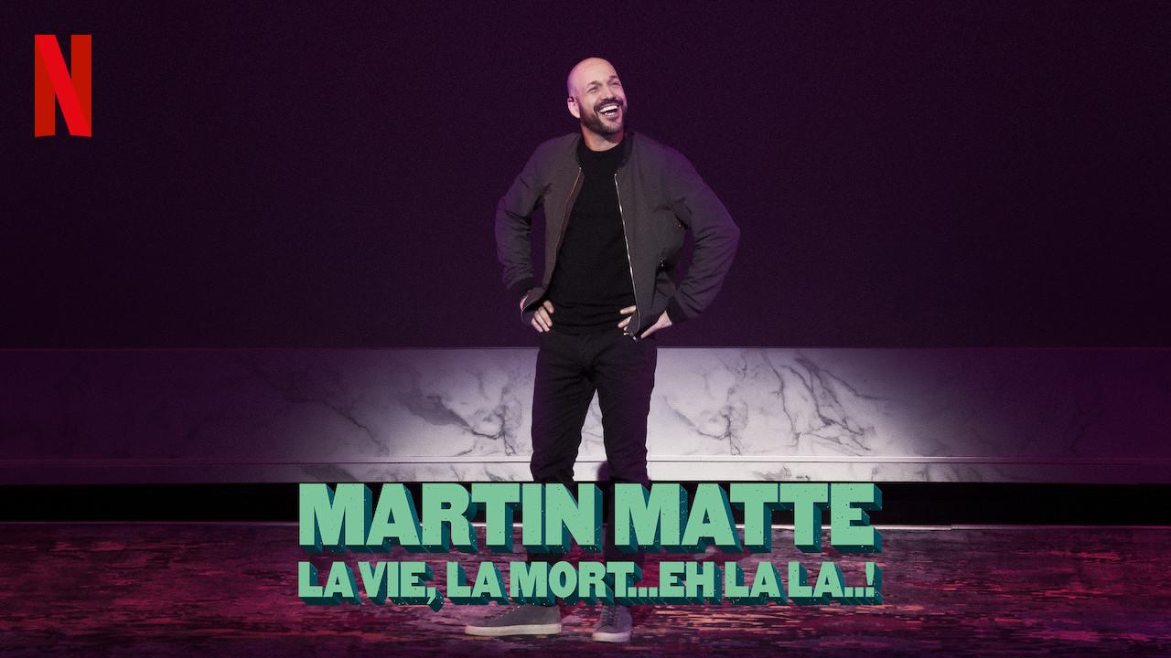 Martin Matte: La vie, la mort...eh la la..! (2019)