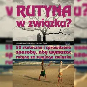 «Rutyna w związku» by Anna Popis-Witkowska,Adrian Gasz