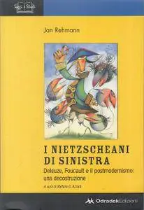 Jan Rehmann - I nietzscheani di sinistra. Deleuze, Foucault e il postmodernismo: una decostruzione [Repost]