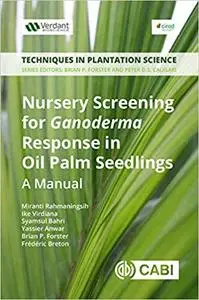 Nursery Screening for Ganoderma Response in Oil Palm Seedlings: A Manual