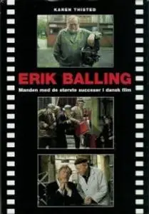 «Erik Balling - Manden med de største succeser i dansk film» by Karen Thisted