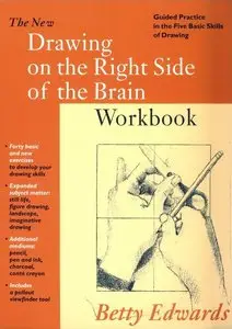 New Drawing on the Right Side of the Brain Workbook: Guided Practice in the Five Basic Skills of Drawing (Repost)