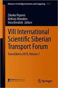 VIII International Scientific Siberian Transport Forum: TransSiberia 2019, Volume 1