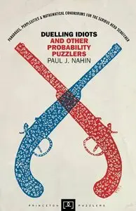 Duelling Idiots and Other Probability Puzzlers [Repost]