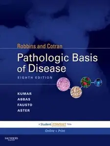 Robbins & Cotran Pathologic Basis of Disease: With Student Consult Online Access (8th Edition)