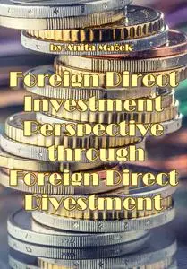"Foreign Direct Investment Perspective through Foreign Direct Divestment" ed. by Anita Maček